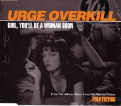 Urge Overkill : Girl You'll Be a Woman Soon